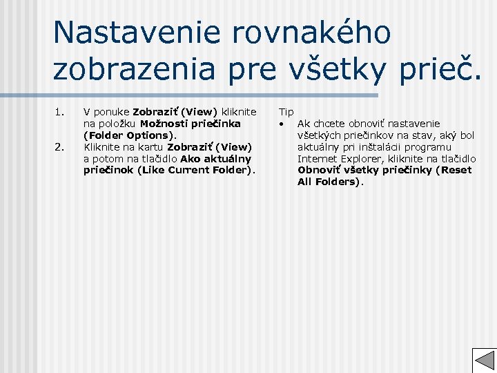 Nastavenie rovnakého zobrazenia pre všetky prieč. 1. 2. V ponuke Zobraziť (View) kliknite na