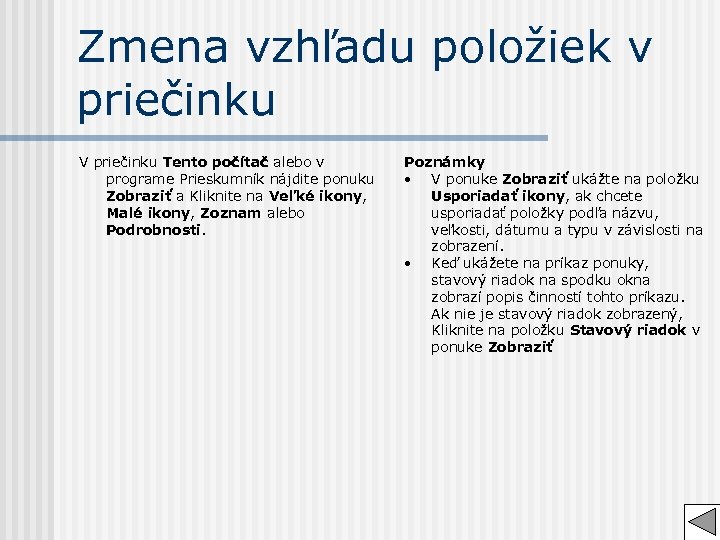 Zmena vzhľadu položiek v priečinku V priečinku Tento počítač alebo v programe Prieskumník nájdite