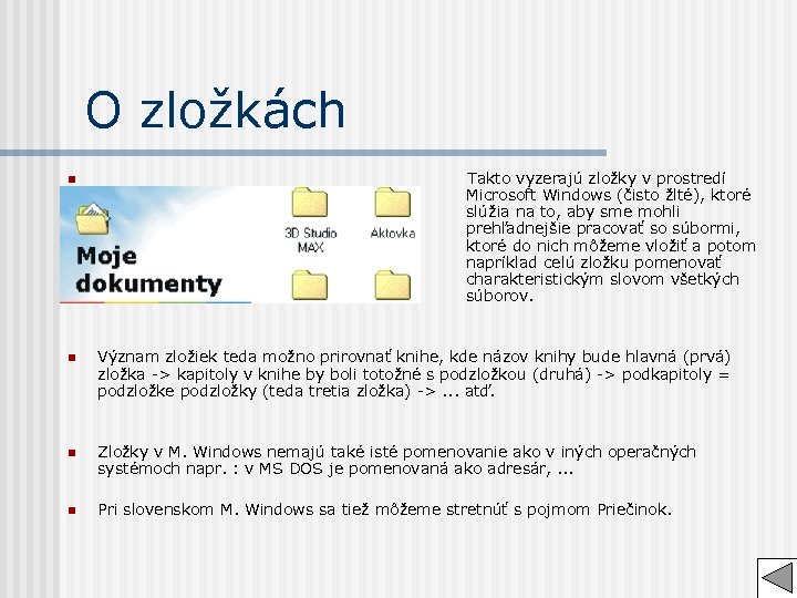 O zložkách n Takto vyzerajú zložky v prostredí Microsoft Windows (čisto žlté), ktoré slúžia