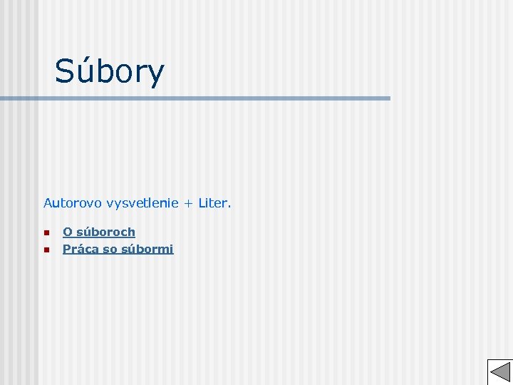 Súbory Autorovo vysvetlenie + Liter. n n O súboroch Práca so súbormi 