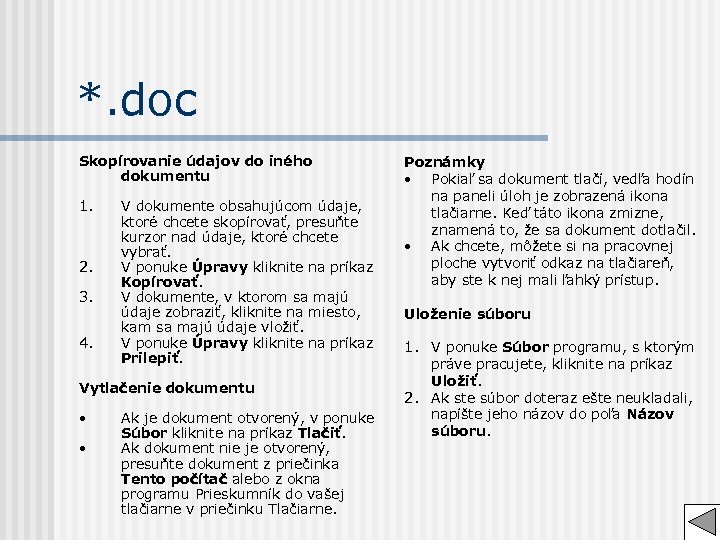 *. doc Skopírovanie údajov do iného dokumentu 1. 2. 3. 4. V dokumente obsahujúcom