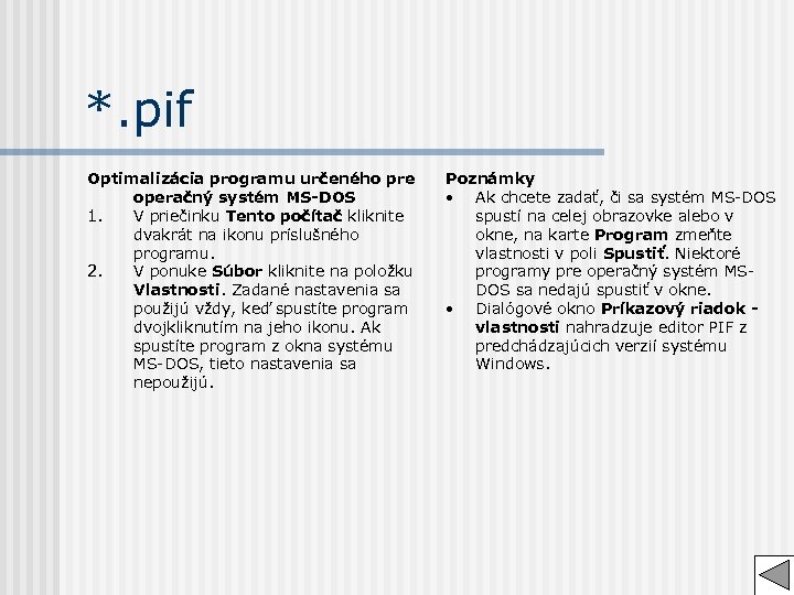 *. pif Optimalizácia programu určeného pre operačný systém MS-DOS 1. V priečinku Tento počítač