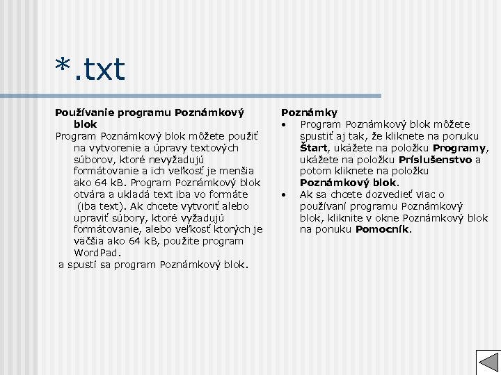 *. txt Používanie programu Poznámkový blok Program Poznámkový blok môžete použiť na vytvorenie a