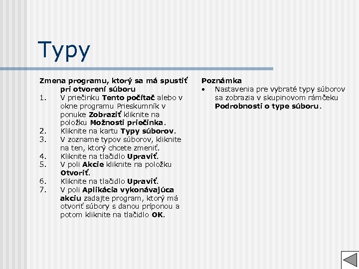 Typy Zmena programu, ktorý sa má spustiť pri otvorení súboru 1. V priečinku Tento