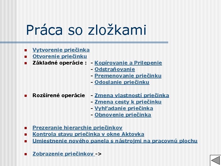 Práca so zložkami n n n Vytvorenie priečinka Otvorenie priečinku Základné operácie : -