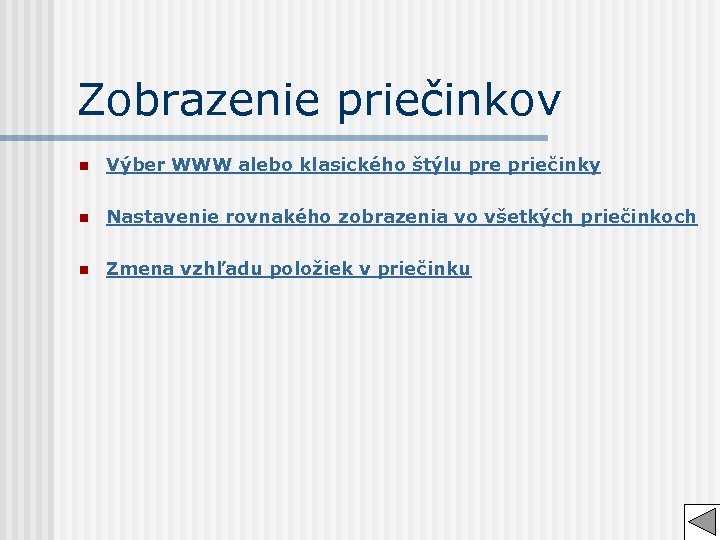 Zobrazenie priečinkov n Výber WWW alebo klasického štýlu pre priečinky n Nastavenie rovnakého zobrazenia