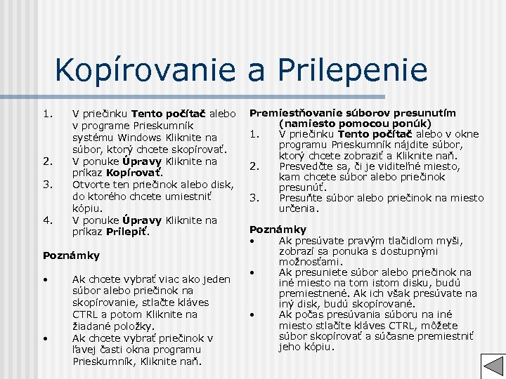 Kopírovanie a Prilepenie 1. 2. 3. 4. V priečinku Tento počítač alebo v programe