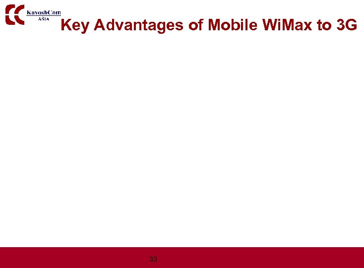 Key Advantages of Mobile Wi. Max to 3 G 33 