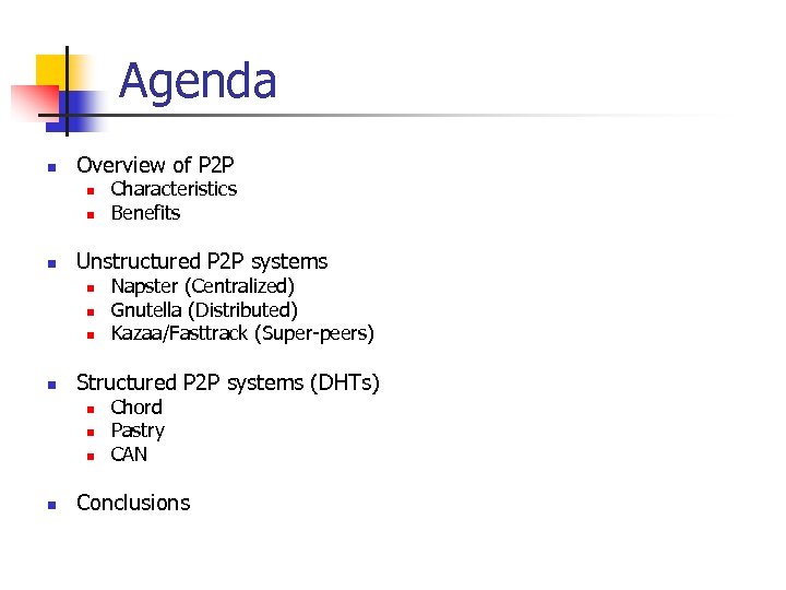Agenda n Overview of P 2 P n n n Unstructured P 2 P
