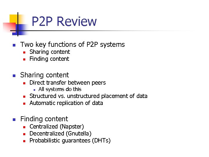 P 2 P Review n Two key functions of P 2 P systems n