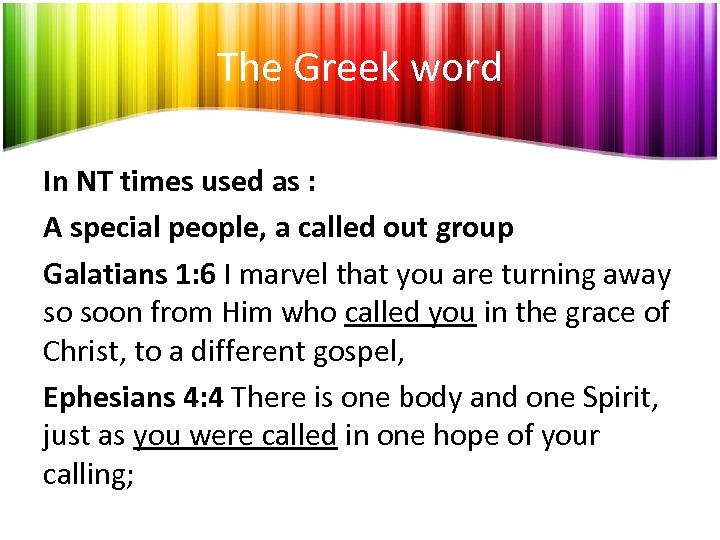 The Greek word In NT times used as : A special people, a called