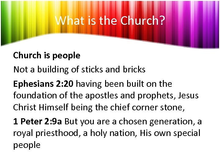 What is the Church? Church is people Not a building of sticks and bricks