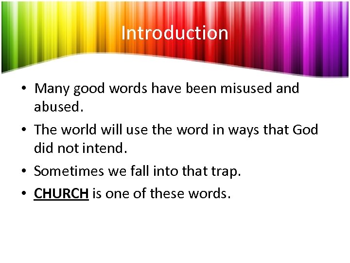 Introduction • Many good words have been misused and abused. • The world will