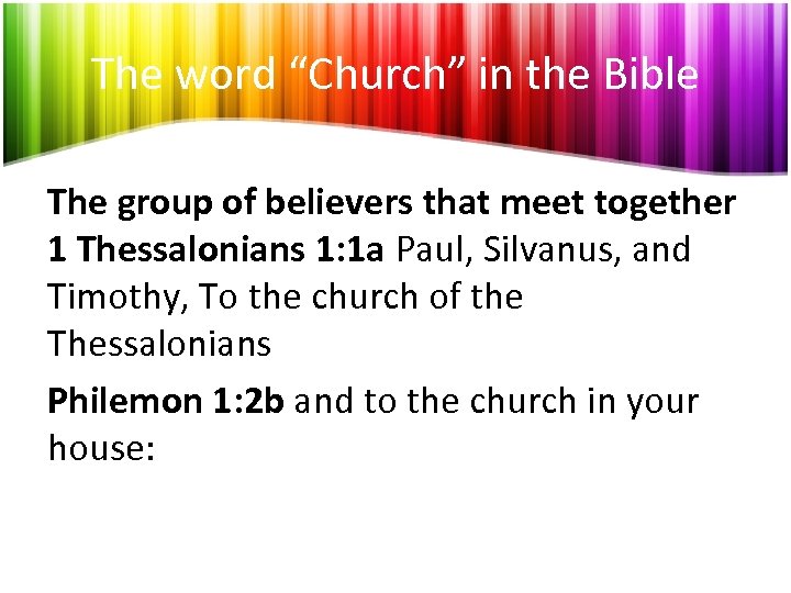 The word “Church” in the Bible The group of believers that meet together 1