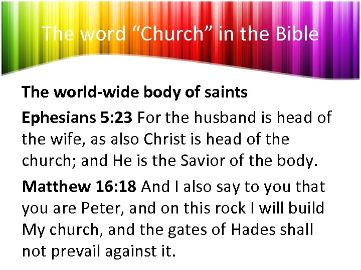 The word “Church” in the Bible The world-wide body of saints Ephesians 5: 23
