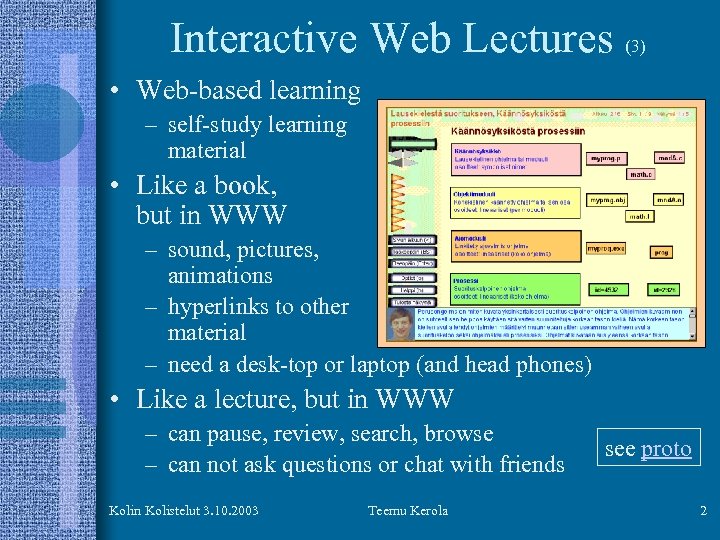 Interactive Web Lectures (3) • Web-based learning – self-study learning material • Like a
