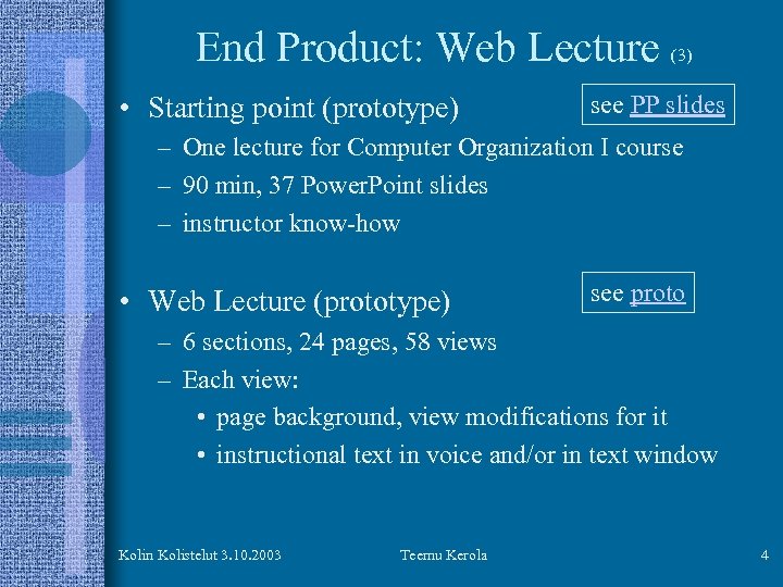 End Product: Web Lecture • Starting point (prototype) (3) see PP slides – One