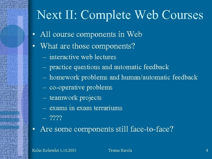 Next II: Complete Web Courses • All course components in Web • What are