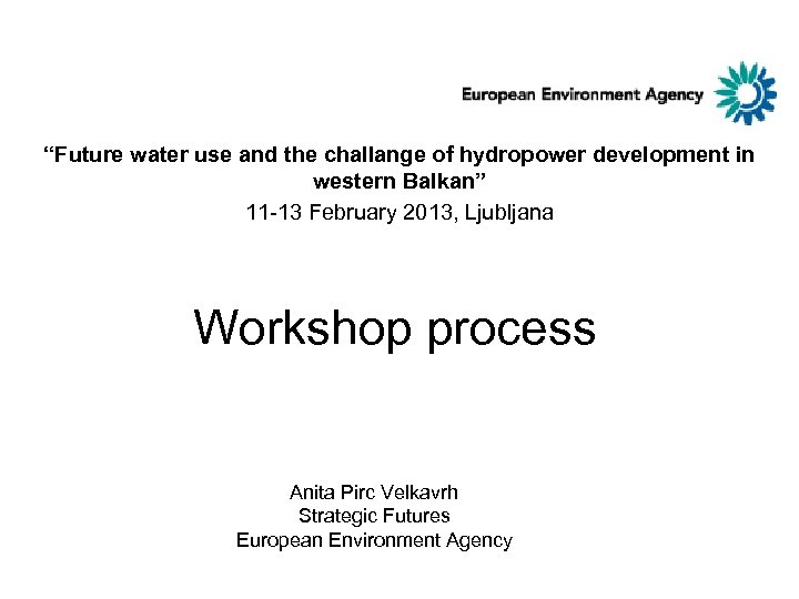 “Future water use and the challange of hydropower development in western Balkan” 11 -13