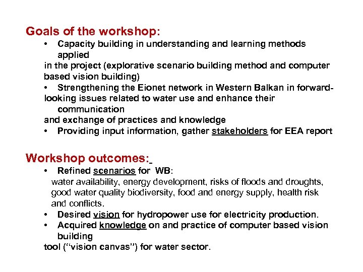 Goals of the workshop: • Capacity building in understanding and learning methods applied in