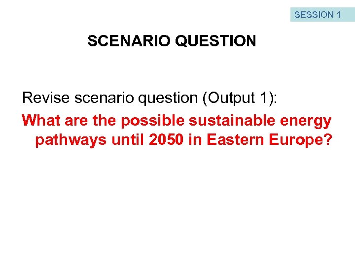 SESSION 1 SCENARIO QUESTION Revise scenario question (Output 1): What are the possible sustainable