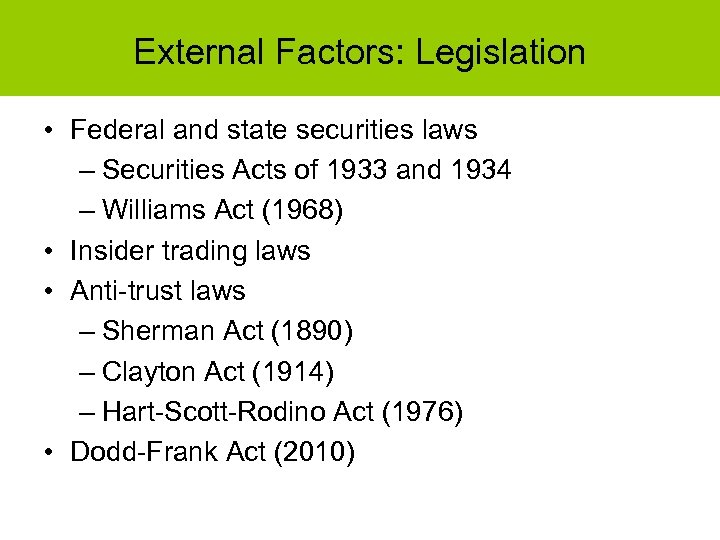 External Factors: Legislation • Federal and state securities laws – Securities Acts of 1933