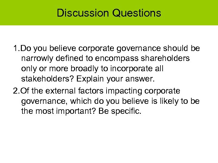 Discussion Questions 1. Do you believe corporate governance should be narrowly defined to encompass