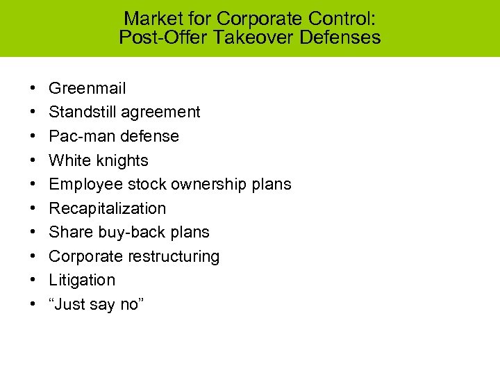 Market for Corporate Control: Post-Offer Takeover Defenses • • • Greenmail Standstill agreement Pac-man