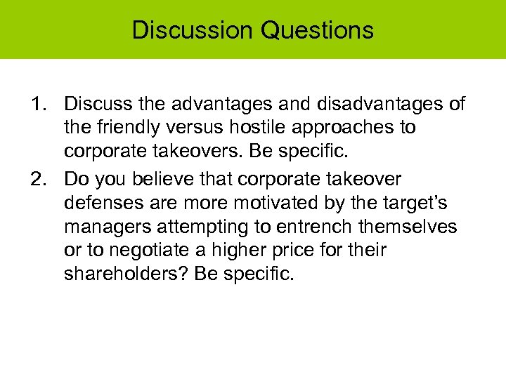 Discussion Questions 1. Discuss the advantages and disadvantages of the friendly versus hostile approaches