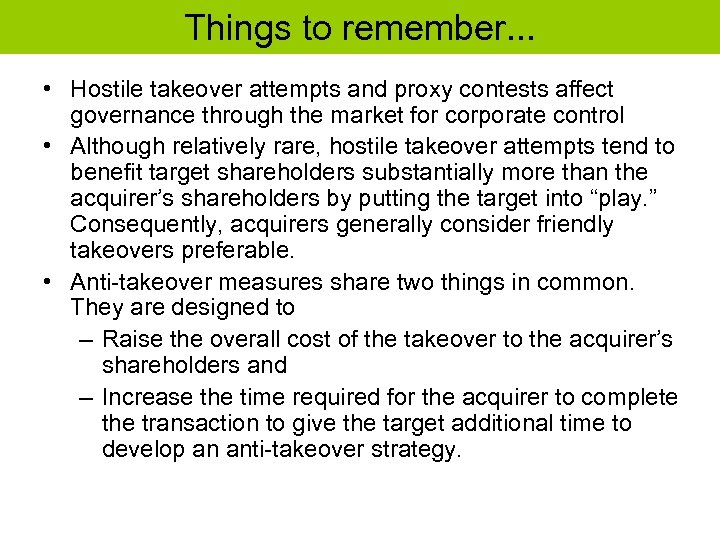 Things to remember. . . • Hostile takeover attempts and proxy contests affect governance