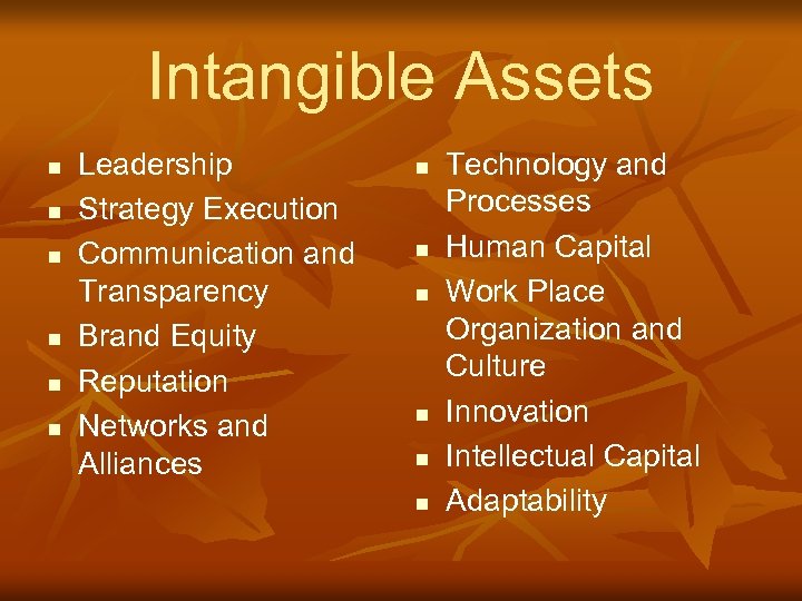 Intangible Assets n n n Leadership Strategy Execution Communication and Transparency Brand Equity Reputation