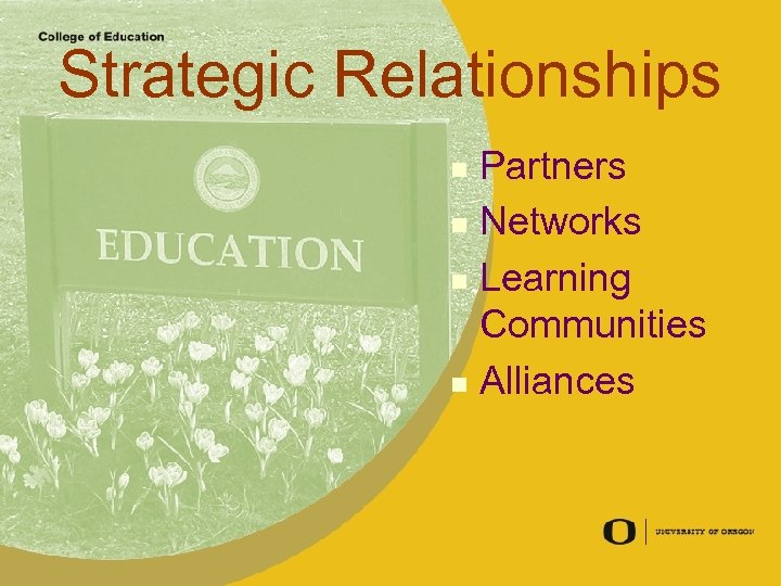 Strategic Relationships Partners n Networks n Learning Communities n Alliances n 