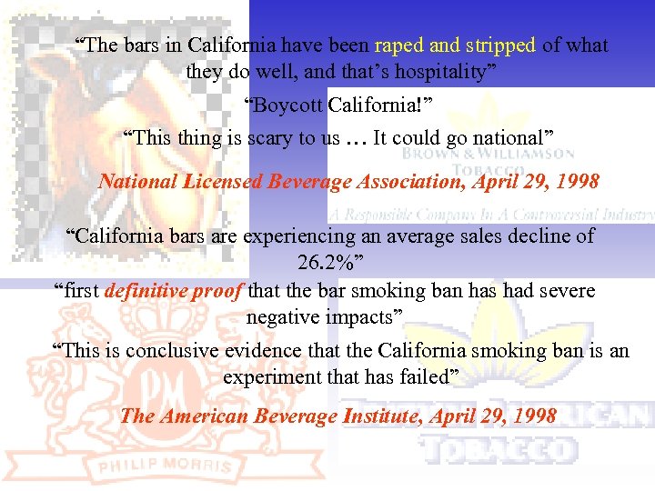 “The bars in California have been raped and stripped of what they do well,