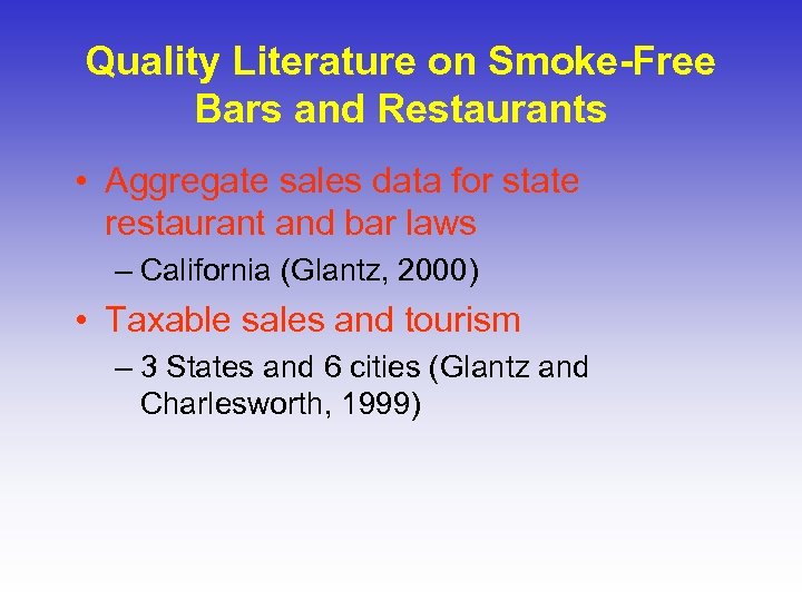 Quality Literature on Smoke-Free Bars and Restaurants • Aggregate sales data for state restaurant