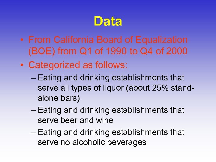 Data • From California Board of Equalization (BOE) from Q 1 of 1990 to