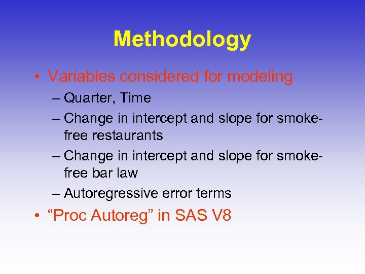 Methodology • Variables considered for modeling – Quarter, Time – Change in intercept and