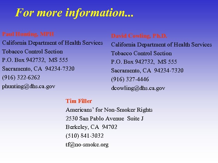 For more information. . . Paul Hunting, MPH California Department of Health Services Tobacco