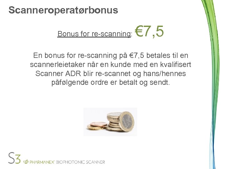 Scanneroperatørbonus Bonus for re-scanning: € 7, 5 En bonus for re-scanning på € 7,