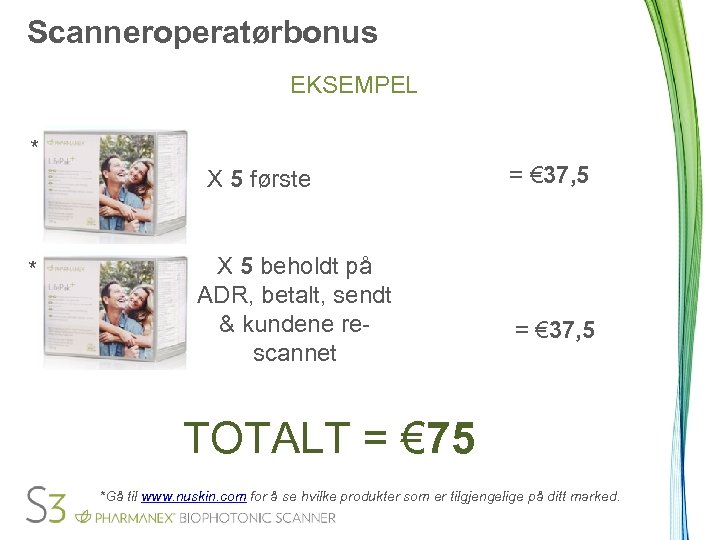 Scanneroperatørbonus EKSEMPEL * X 5 første * X 5 beholdt på ADR, betalt, sendt