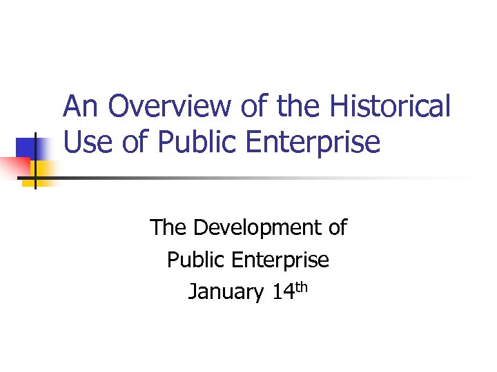 An Overview of the Historical Use of Public Enterprise The Development of Public Enterprise