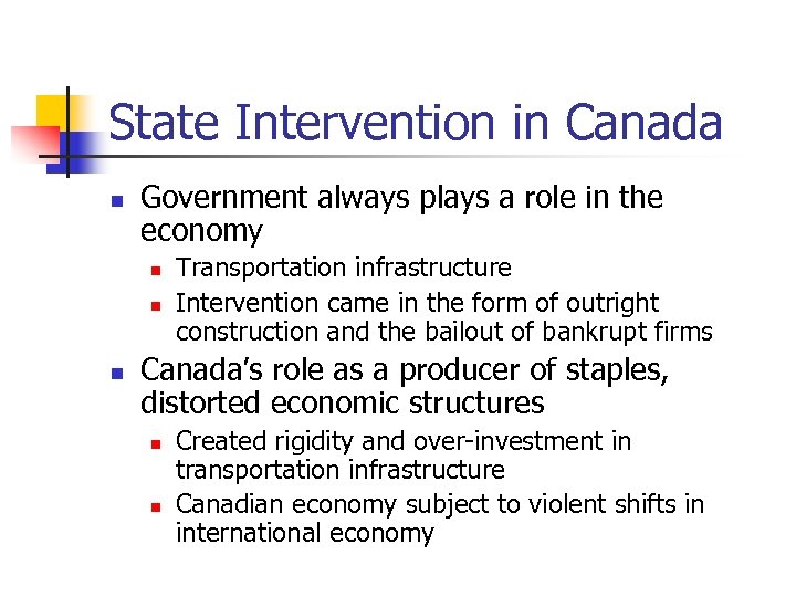 State Intervention in Canada n Government always plays a role in the economy n