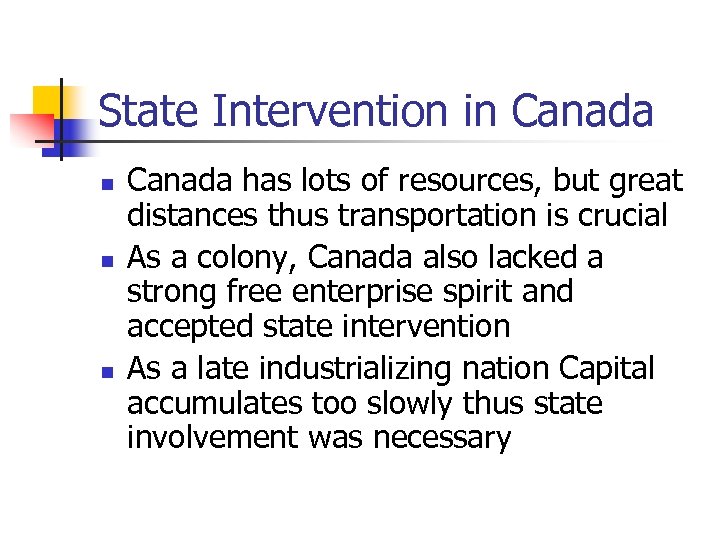 State Intervention in Canada n n n Canada has lots of resources, but great