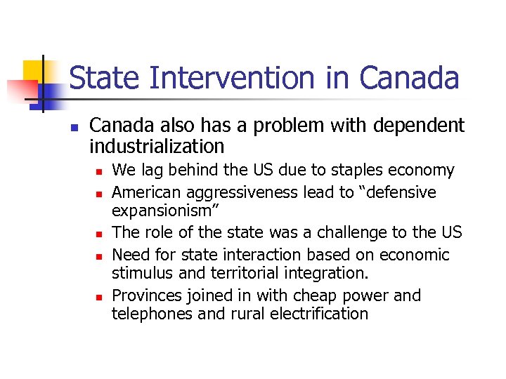 State Intervention in Canada also has a problem with dependent industrialization n n We