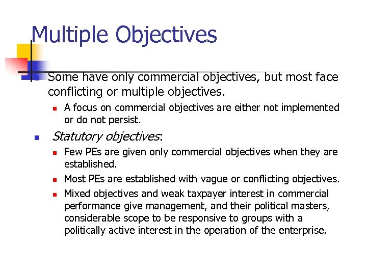 Multiple Objectives n Some have only commercial objectives, but most face conflicting or multiple
