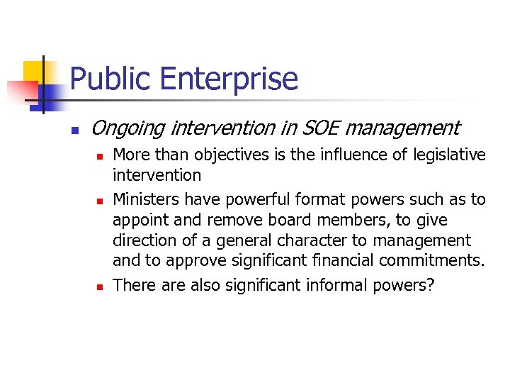 Public Enterprise n Ongoing intervention in SOE management n n n More than objectives