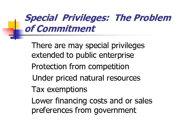 Special Privileges: The Problem of Commitment There are may special privileges extended to public