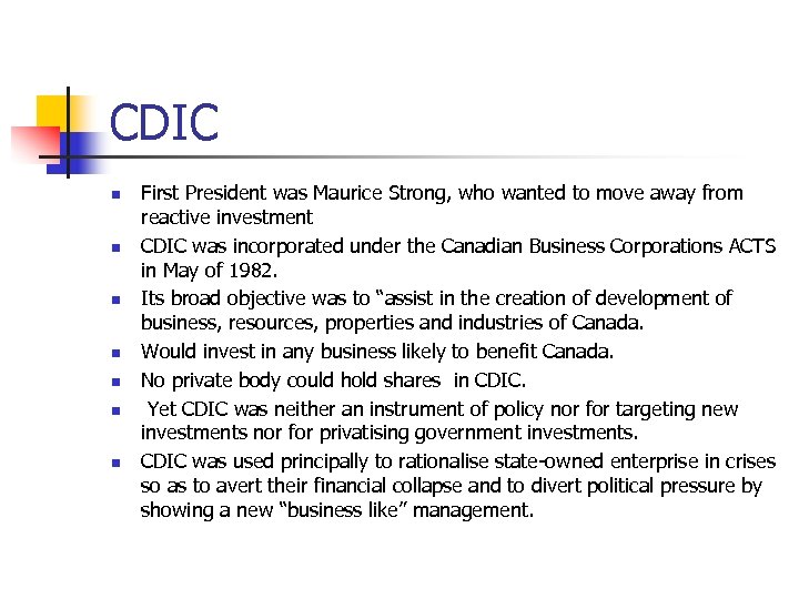 CDIC n n n n First President was Maurice Strong, who wanted to move