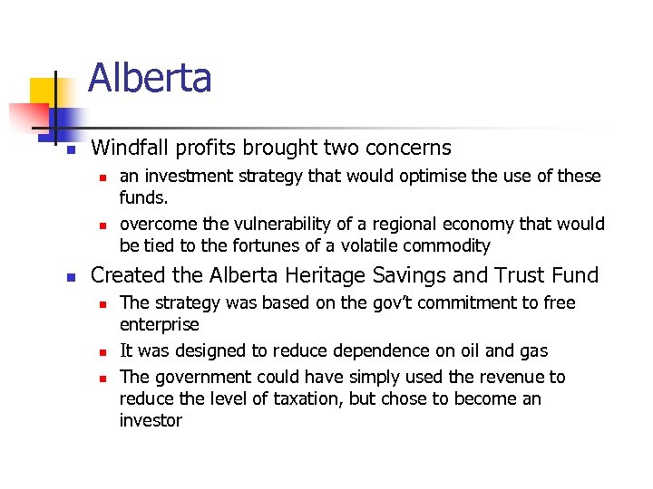 Alberta n Windfall profits brought two concerns n n n an investment strategy that