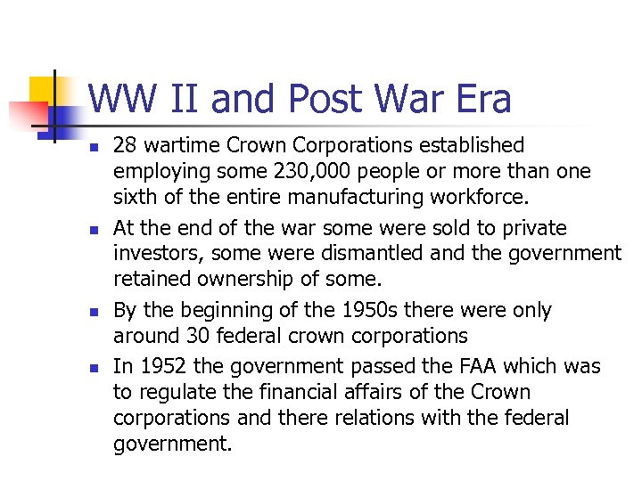 WW II and Post War Era n n 28 wartime Crown Corporations established employing