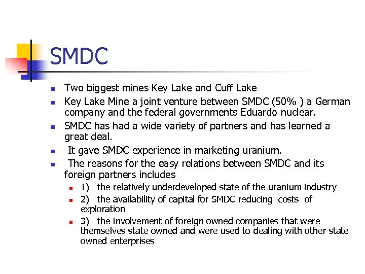 SMDC n n n Two biggest mines Key Lake and Cuff Lake Key Lake